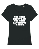 The more silent I am, the more dangerous I can be. Tricou mânecă scurtă guler larg fitted Damă Expresser