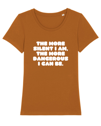 The more silent I am, the more dangerous I can be. Roasted Orange