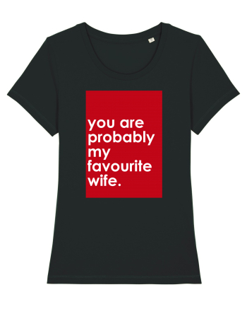 You Are Probably My Favourite Wife Black