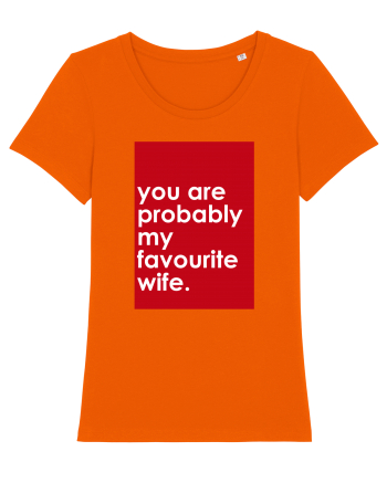 You Are Probably My Favourite Wife Bright Orange