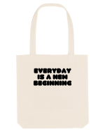 Everyday is a new beginning Sacoșă textilă