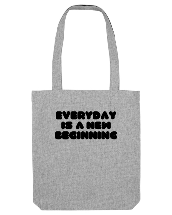 Everyday is a new beginning Heather Grey