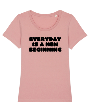 Everyday is a new beginning Canyon Pink