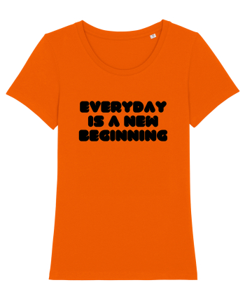 Everyday is a new beginning Bright Orange
