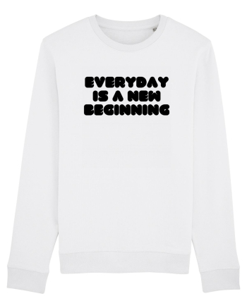 Everyday is a new beginning White