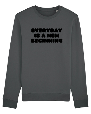 Everyday is a new beginning Anthracite