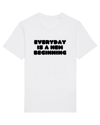 Everyday is a new beginning White