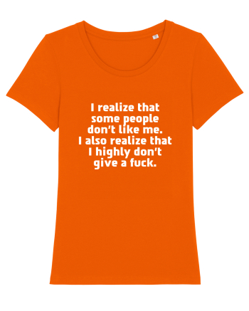 I realize that some people don't like me. Bright Orange
