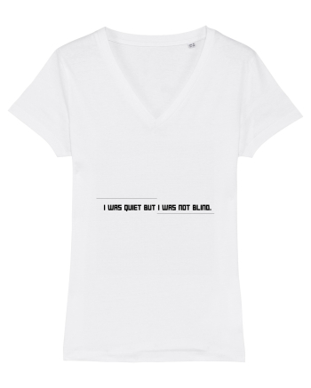 I was quiet but I was not blind. White