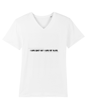 I was quiet but I was not blind. White