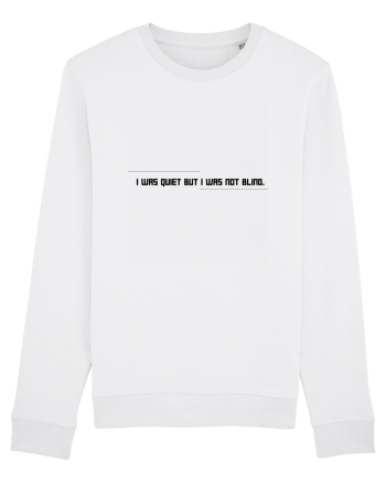 I was quiet but I was not blind. White