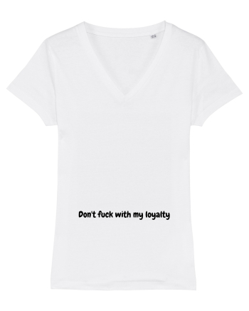 Don't fuck with my loyalty White