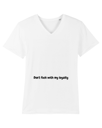 Don't fuck with my loyalty White