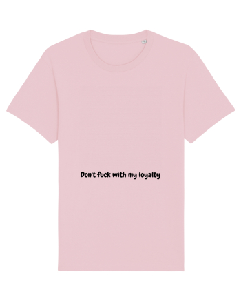 Don't fuck with my loyalty Cotton Pink