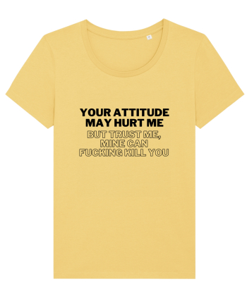 Your attitude may hurt me Jojoba