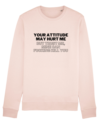 Your attitude may hurt me Candy Pink