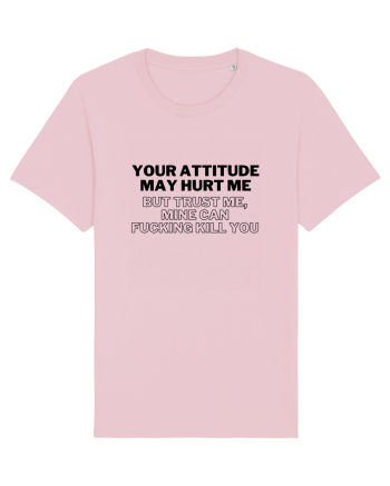 Your attitude may hurt me Cotton Pink
