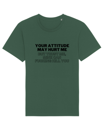 Your attitude may hurt me Bottle Green