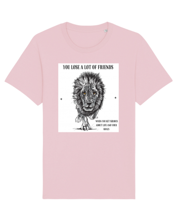 you lose a lot of friends  Cotton Pink