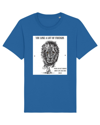 you lose a lot of friends  Royal Blue