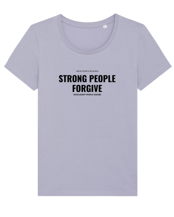 STRONG PEOPLE FORGIVE Lavender
