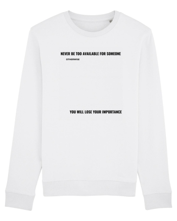 NEVER BE TOO AVAILABLE FOR SOMEONE White