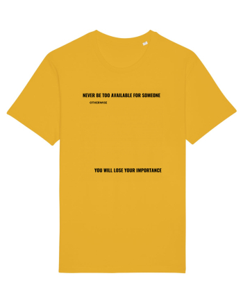 NEVER BE TOO AVAILABLE FOR SOMEONE Spectra Yellow