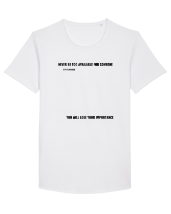 NEVER BE TOO AVAILABLE FOR SOMEONE White