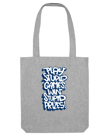 Play stupid games, win stupid prizes! Heather Grey