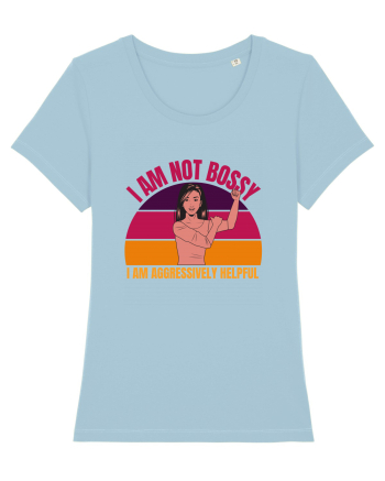 I Am Not Bossy I Am Aggressively  Sky Blue