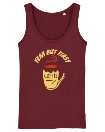 Yeah But First Coffee Burgundy
