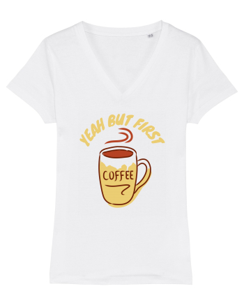 Yeah But First Coffee White