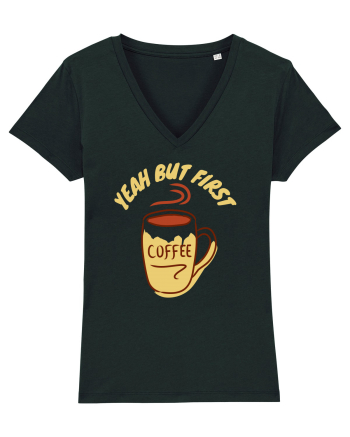 Yeah But First Coffee Black