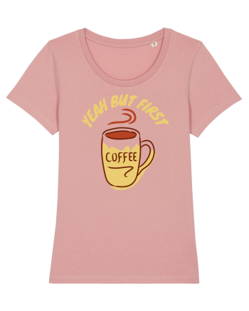 Yeah But First Coffee Canyon Pink