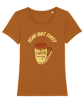 Yeah But First Coffee Roasted Orange