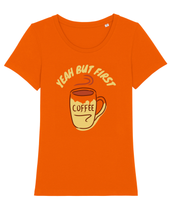 Yeah But First Coffee Bright Orange