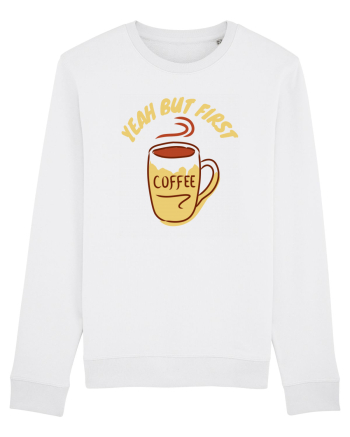 Yeah But First Coffee White