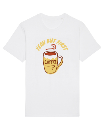 Yeah But First Coffee White