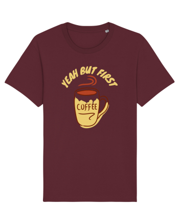 Yeah But First Coffee Burgundy