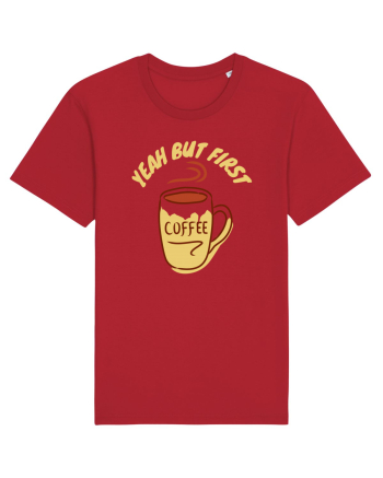 Yeah But First Coffee Red