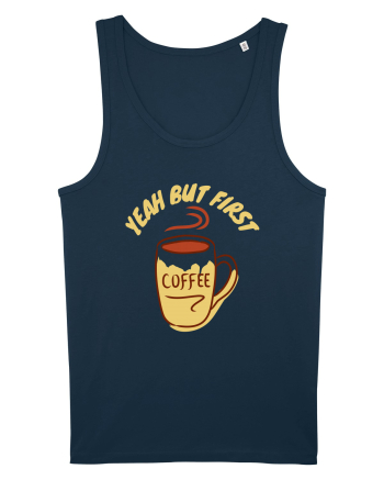 Yeah But First Coffee Navy