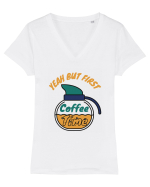 Yeah But First Coffee Tricou mânecă scurtă guler V Damă Evoker