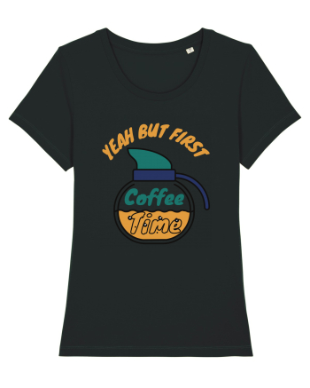Yeah But First Coffee Black