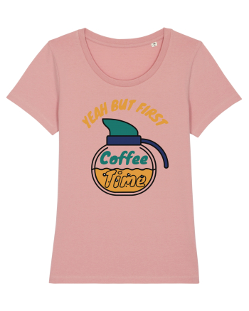 Yeah But First Coffee Canyon Pink
