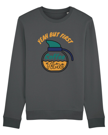 Yeah But First Coffee Anthracite