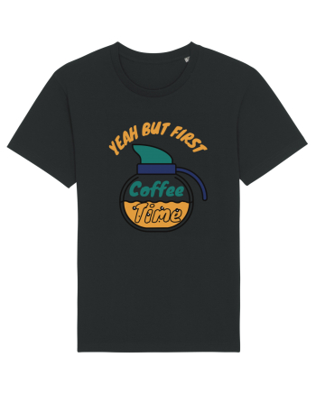 Yeah But First Coffee Black