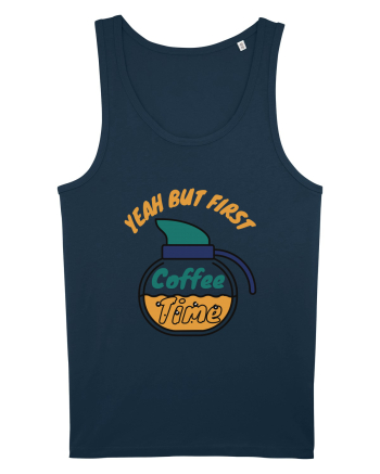 Yeah But First Coffee Navy