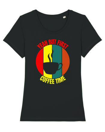 Yeah But First Coffee Black