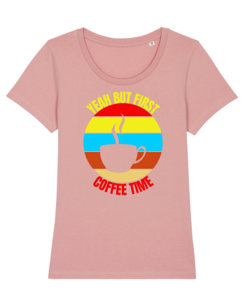 Yeah But First Coffee Canyon Pink