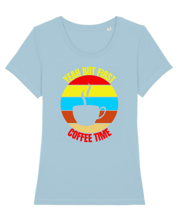 Yeah But First Coffee Sky Blue